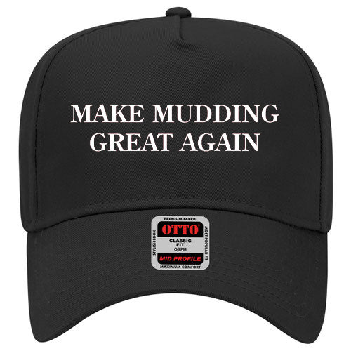 MAKE MUDDING GREAT AGAIN HAT